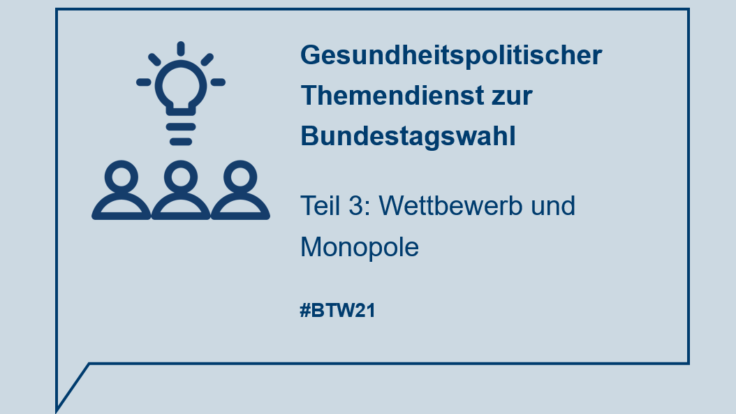 Vielfalt fördert den QualitätswettbewerbUnsere Forderungen zur Bundestagswahl 2021: Monopole im Gesundheitswesen sind zu vermeiden