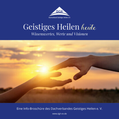 „Geistiges Heilen heute“Eine Info-Broschüre des Dachverbandes Geistiges Heilen e. V.